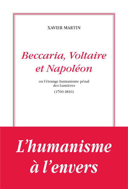Beccaria, Voltaire et Napoléon ou l'étrange humanisme pénal des Lumières (1760-1810)