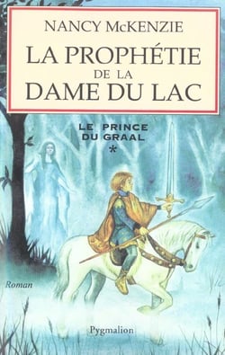La prophetie de la dame du lac t.1 - le prince du graal