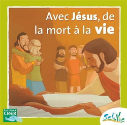 Avec jésus de la mort à la vie