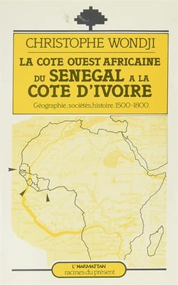 La côte ouest-africaine : du Sénégal à la Côte d'Ivoire : Géographie, société, histoire (1500-1800)