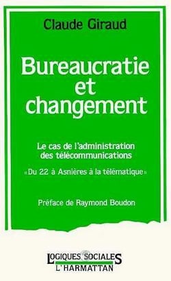 Bureaucratie et changement - le cas de l'administration des télécommunications