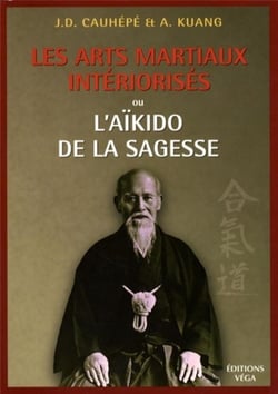 Les arts martiaux intériorisés - Ou l'Aïkido de la sagesse