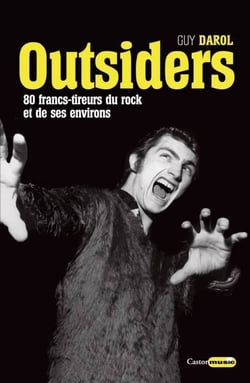 Outsiders - les francs-tireurs du rock et de ses environs