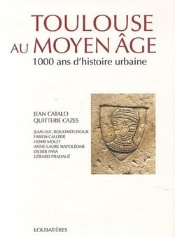 Toulouse au Moyen-âge, 1000 ans d'histoire urbaine