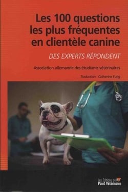Les 100 questions les plus frequentes en clientele canine - des experts repondent