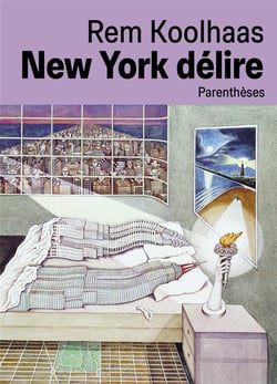 New York délire : Un manifeste retroactif pour Manhattan