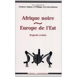 Afrique noire - Europe de l'Est - regards croisés