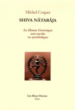 Shiva Nâtarâja - la danse cosmique, son mythe, sa symbolique