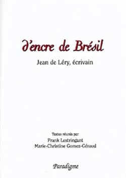 D'encre de Brésil - Jean de Léry, écrivain