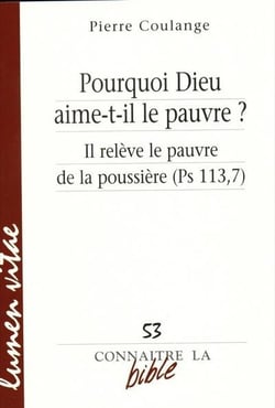 REVUE CONNAITRE LA BIBLE n.53 : pourquoi Dieu aime-t-il le pauvre ? il relève le pauvre de la poussière (Ps 113.7)