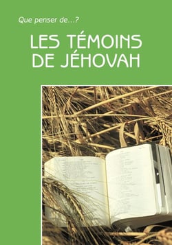 QUE PENSER DE... ? : Les témoins de Jéhovah numéro 2