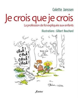 Je crois que je crois - la profession de foi expliquée aux enfants
