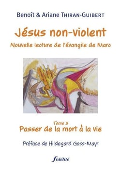 Jésus non violent Tome 3 - nouvelle lecture de l'évangile de Marc