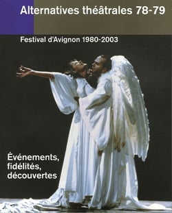 ALTERNATIVES THEATRALES Tome 78-79 : festival d'Avignon 1980-2003