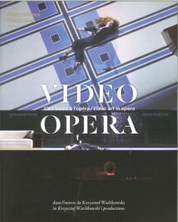 ALTERNATIVES THEATRALES : hors série - l'art video à l'opéra