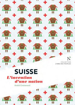 Suisse - l'invention d'une nation