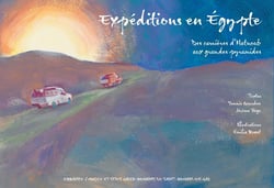 Expéditions en Egypte : des carrières d'Hatnoub aux grandes pyramides