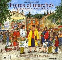 Foires et marchés, saltimbanques et vieux métiers