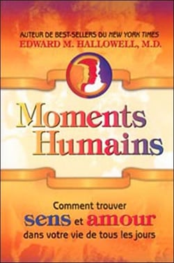 Moments humains - comment trouver sens et amour dans votre vie de tous les jours