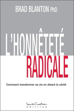 L'honnêteté radicale - comment transformer sa vie en disant la vérité
