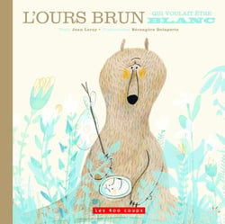 L'ours brun - qui voulait être - blanc