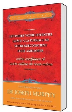 Optimisez votre potentiel grâce à la puissance de votre subconscient pour améliorer votre confiance et votre estime de vous-même