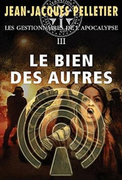 Le bien des autres t.3 - les gestionnaires de l'apocalypse