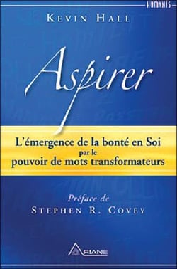 Aspirer - l'émergence de la bonté en soi par le pouvoir de mots transformateurs