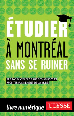Étudier à montréal sans se ruiner - des tas d'astuces pour économiser et profiter pleinement de la ville!