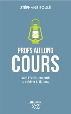 Profs au long cours : Faire l'école, être utile et cultiver la flamme