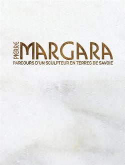 Pierre margara - parcours d'un sculpteur en pays de savoie