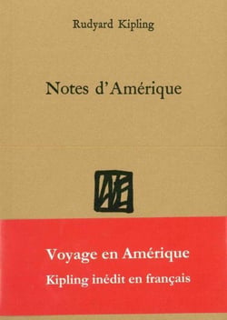 Notes d'Amérique - voyage en Amérique, Kipling inédit en français