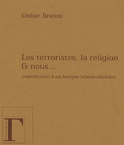Les terroristes, la religion et nous...