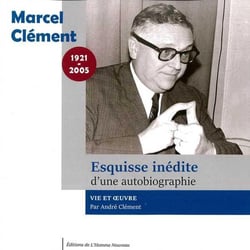 Marcel Clément : Esquisse inédite d'une autobiographie