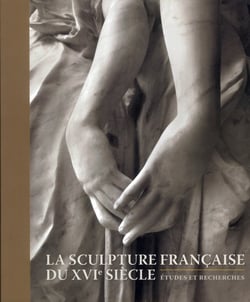 La sculpture francaise au XVIe siècle