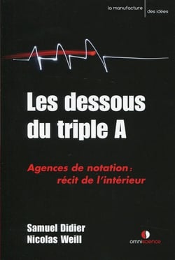Les dessous du triple A - agence de notation: récit de l'intérieur