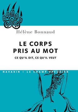 Le corps pris au mots - ce qu'il dit, ce qu'il veut