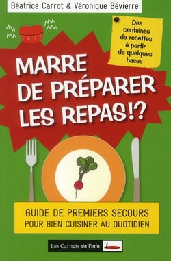 Marre de préparer les repas !? - guide de premiers secours pour bien cuisiner au quotidien