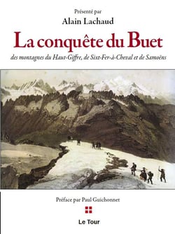 La Conquête du Buet : des montagnes du Haut-Giffre de Sixt-fer-à-Cheval et de Samoëns