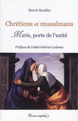 Chrétiens et musulmans - Marie, porte de l'unité