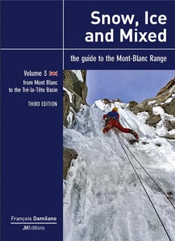Snow, ice and mixed - vol 3 - third edition - from mont blanc to tre-la-tete basin