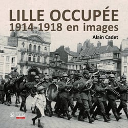 Lille occupée - 1914-1918 en images