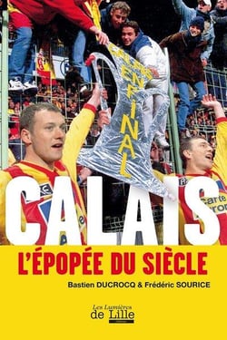 Calais, l'épopée du siècle