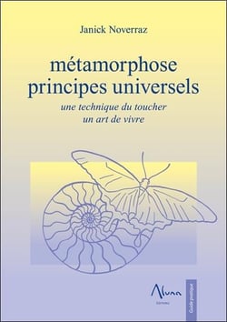 Métamorphose : principes universels - une technique du toucher, un art de vivre