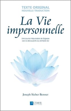 La vie impersonnelle - une source inépuisable de sagesse qui apporte paix, santé, bonheur et liberté