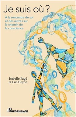 Je suis où ? A la rencontre de soi et des autres sur le chemin de la conscience