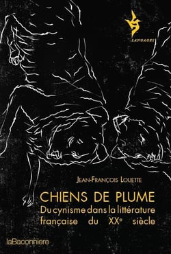 Chiens de plume - du cynisme dans la littérature française du XXe siècle