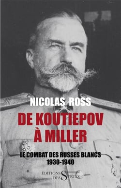 De koutiepov à miller - le combat des russes blancs - 1930-1940