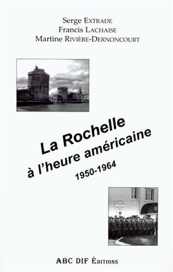La Rochelle à l'heure américaine 1950-1964