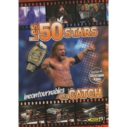 Les 50 stars incontournables du catch